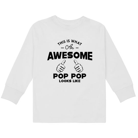 Discover Pop pop - This is what an awesome pop pop looks like - Poppop Gifts -  Kids Long Sleeve T-Shirts