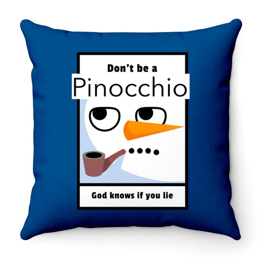 Don't be a Pinocchio God knows if you lie - Pinocchio - Throw Pillows
