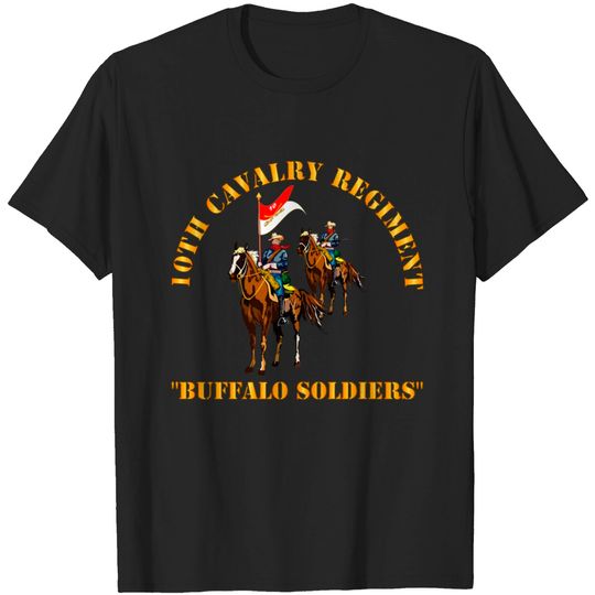 10th Cavalry Regiment w Cavalrymen - Buffalo Soldiers - 10th Cavalry Regiment W Cavalrymen Bu - T-Shirt