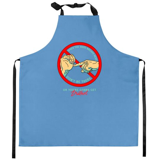 Don't be there - North Shore Movie - Kitchen Aprons