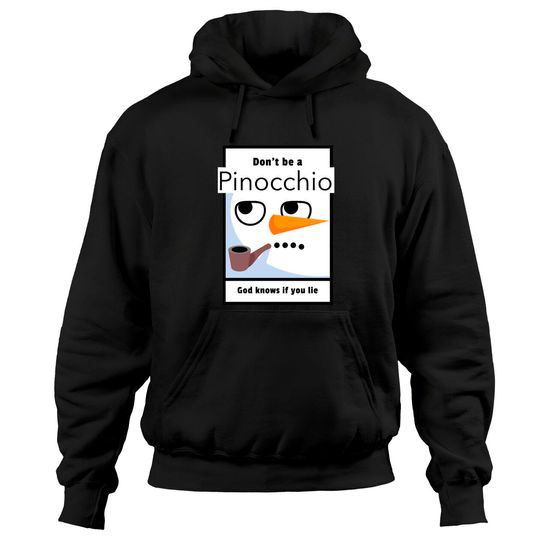Don't be a Pinocchio God knows if you lie - Pinocchio - Hoodies