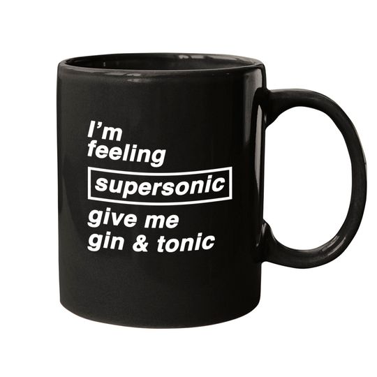 Discover I'm feeling supersonic give me gin & tonic - Oasis - Mugs