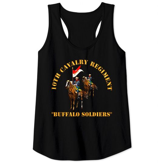 10th Cavalry Regiment w Cavalrymen - Buffalo Soldiers - 10th Cavalry Regiment W Cavalrymen Bu - Tank Tops