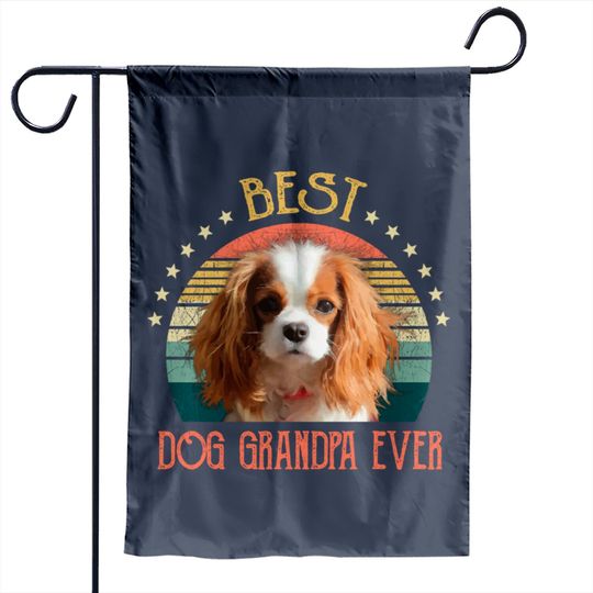 Mens Best Dog Grandpa Ever Cavalier King Charles Spaniel Fathers Day Gift - Quarantine - Garden Flags