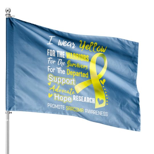 I Wear Yellow For Sarcoma Awareness Support Sarcoma Warrior Gifts - Sarcoma Awareness - House Flags