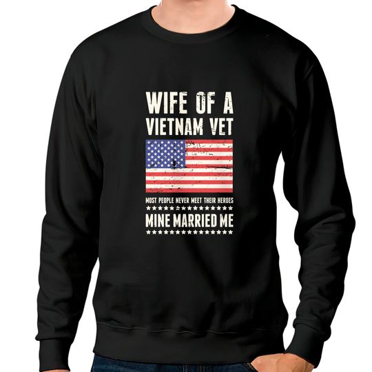 Wife Of A Vietnam Veteran - Vietnam - Sweatshirts