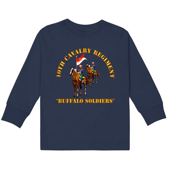 10th Cavalry Regiment w Cavalrymen - Buffalo Soldiers - 10th Cavalry Regiment W Cavalrymen Bu -  Kids Long Sleeve T-Shirts