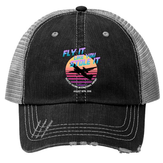 Discover Fly It Like You Stole It - Richard Russell, Sky King, 2018 Horizon Air Q400 Incident - Sky King - Trucker Hats