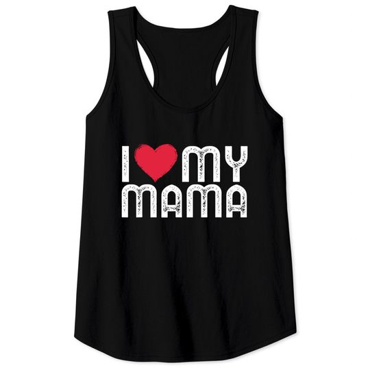 Discover I Love My Mama Mothers Day I Heart My Mama Tank Tops