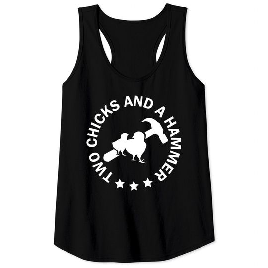 Discover Two Chicks And A Hammer Tank Tops