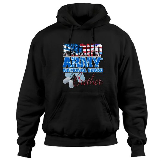 Proud Army National Guard Brother - Army National Guard - Hoodies