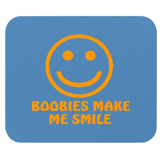 Discover Boobies Make Me Smile - Gifts For Him - Mouse Pads