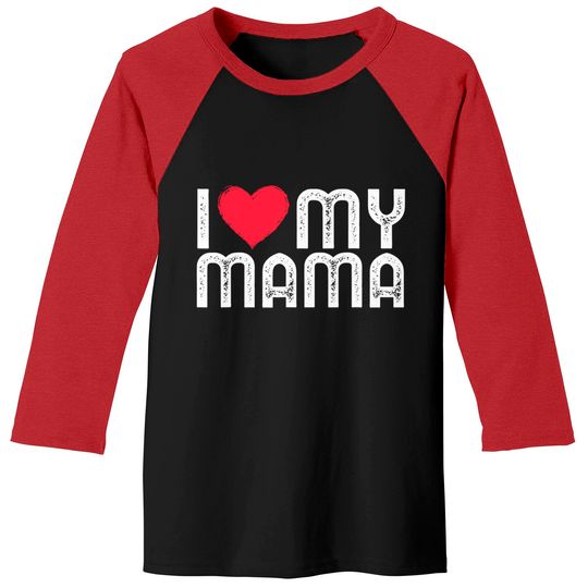I Love My Mama Mothers Day I Heart My Mama Baseball Tees