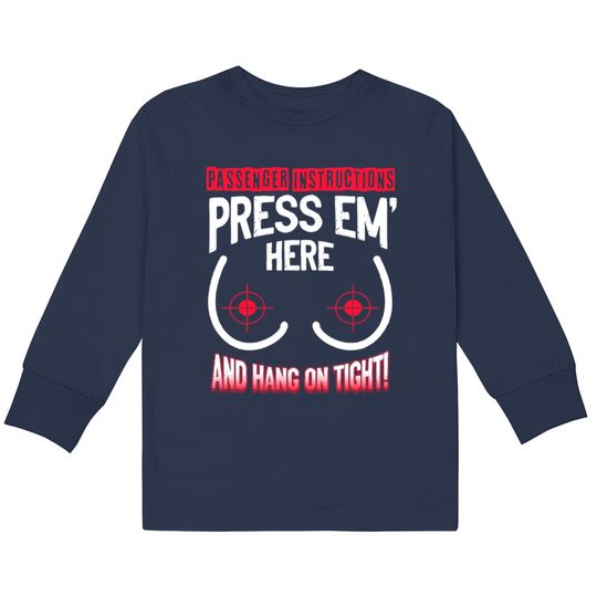 Discover Passenger Instructions Press EM Here And Hang On T  Kids Long Sleeve T-Shirts