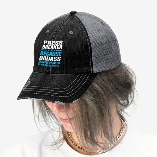 Press Breaker Trucker Hats