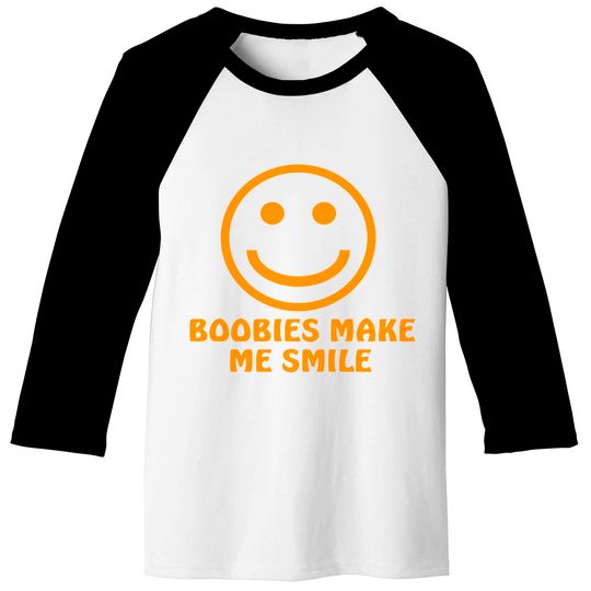 Boobies Make Me Smile - Gifts For Him - Baseball Tees