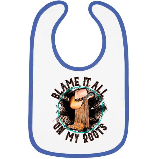 Blame It All on My Roots Country Music Inspired Bibs