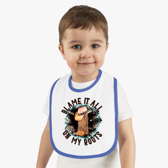 Blame It All on My Roots Country Music Inspired Bibs