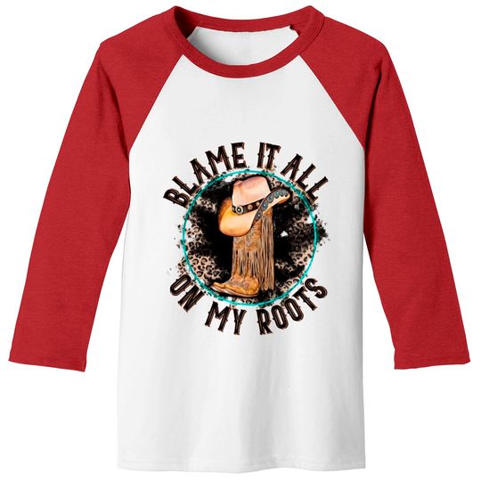 Blame It All on My Roots Country Music Inspired Baseball Tees