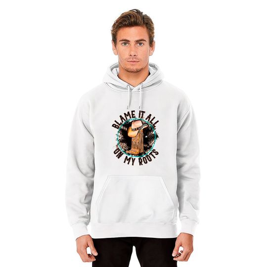 Blame It All on My Roots Country Music Inspired Hoodies