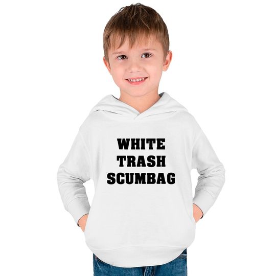 White Trash Scumbag Kids Pullover Hoodies