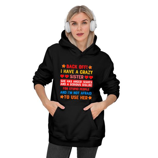 Back Off I Have a Crazy Sister Hoodies
