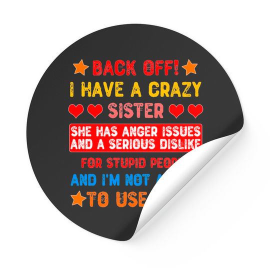 Back Off I Have a Crazy Sister Stickers