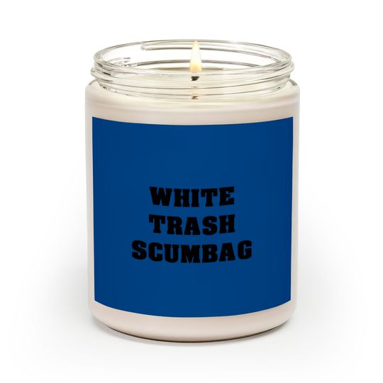 Discover White Trash Scumbag Scented Candles