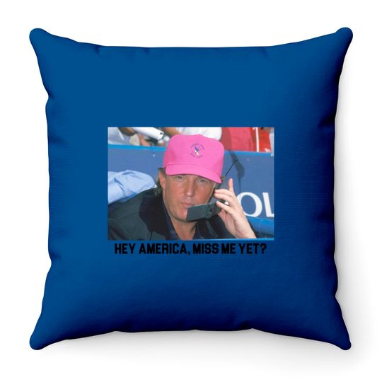 Discover Miss Me Yet? Throw Pillows | Trump 2024