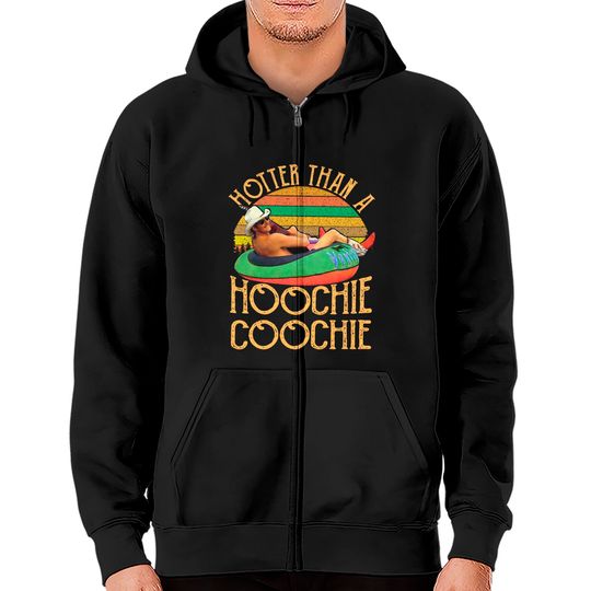 Discover Hotter Than A Hoochie Coochie Zip Hoodies