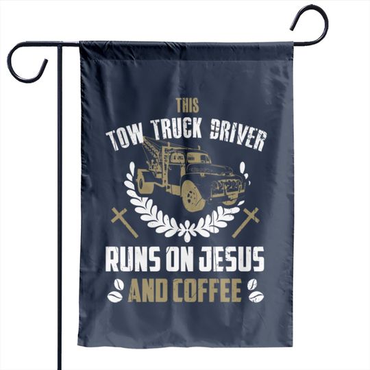 Christian Tow Truck Driver Garden Flags Jesus Coffee Tow