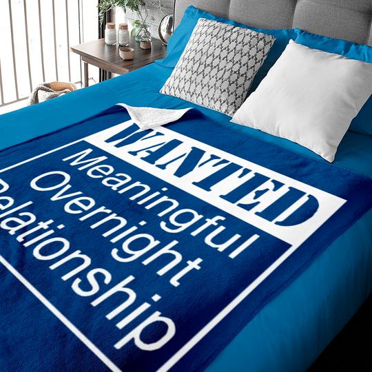 WANTED MEANINGFUL OVERNIGHT RELATIONSHIP Baby Blankets