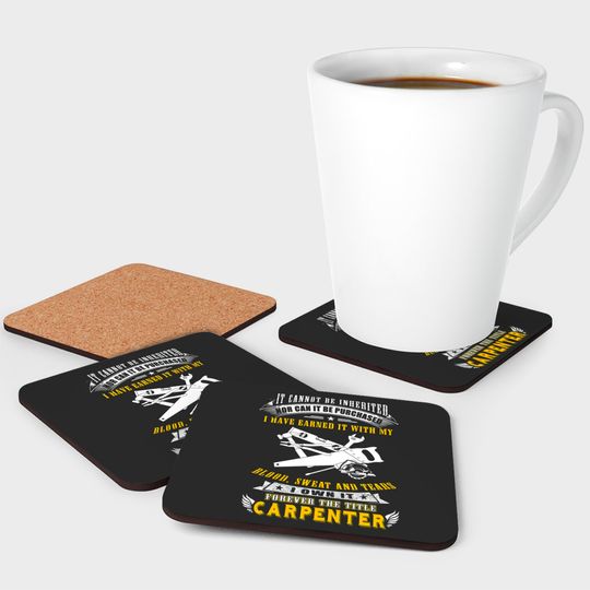 Carpenter - it cannot be inherited nor can it be Coasters
