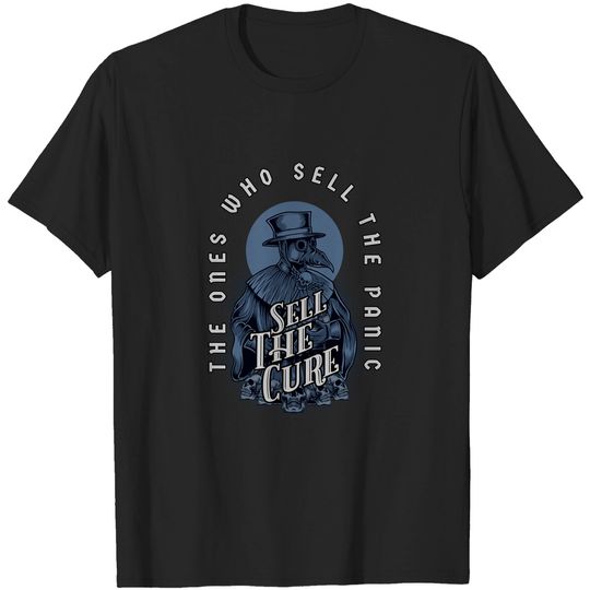 The Ones Who Sell the Panic Sell The Cure - Plague Doctor - T-Shirt