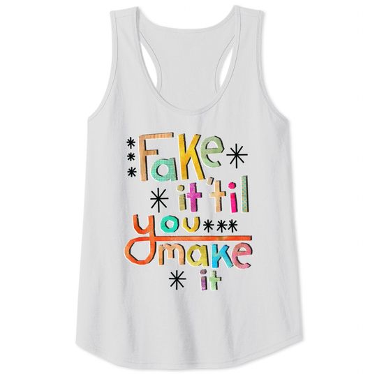 Discover Fake it 'til you make it - Fake - Tank Tops