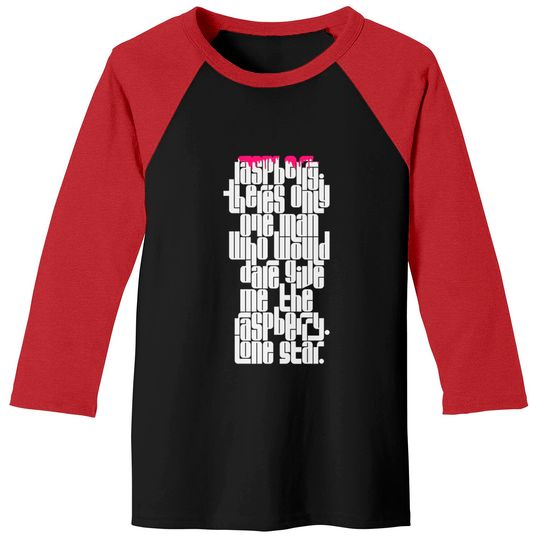 Only One Man Who Would Dare Give Me the Raspberry - Raspberry - Baseball Tees