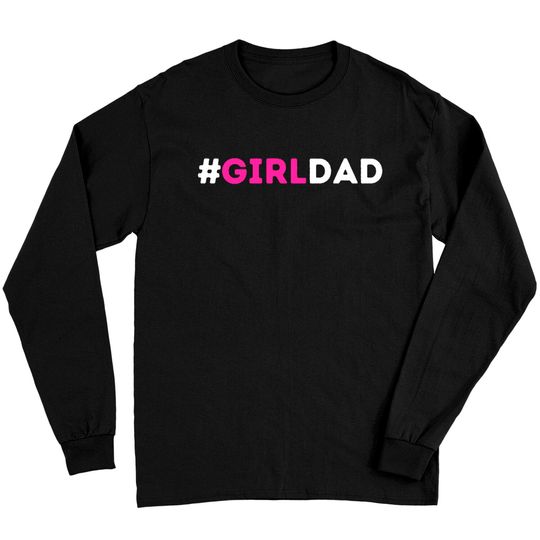 Discover Girl Dad - Girl Dad Girl Dad - Long Sleeves