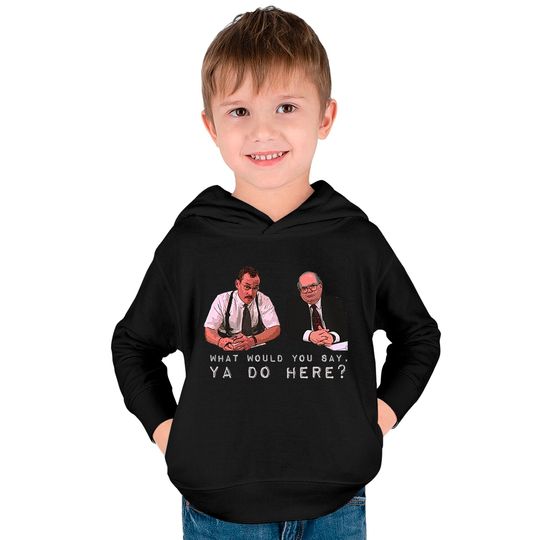 What would you say, ya do here? - Office Space - Kids Pullover Hoodies
