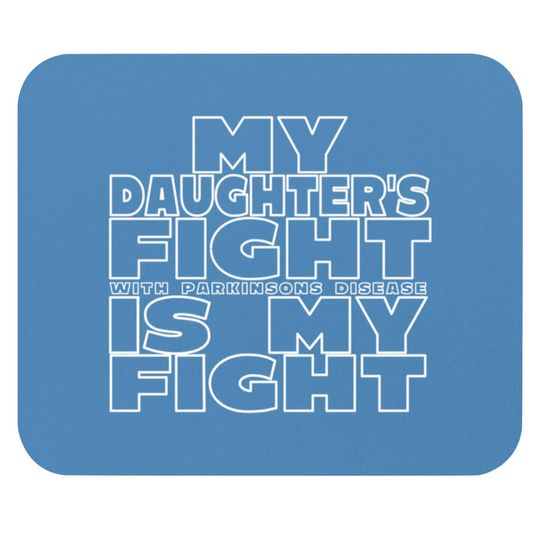 My Daughter's Fight With Parkinsons Disease Is My Fight - Parkinsons Disease - Mouse Pads