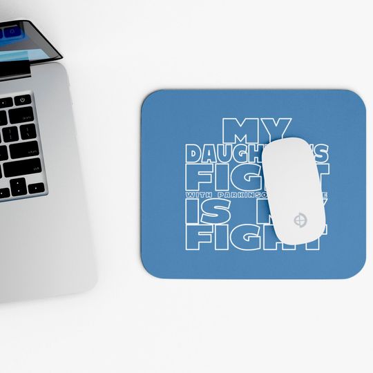 My Daughter's Fight With Parkinsons Disease Is My Fight - Parkinsons Disease - Mouse Pads