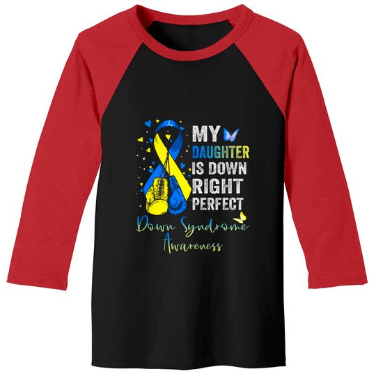 My Daughter is Down Right Perfect Down Syndrome Awareness - My Daughter Is Down Right Perfect - Baseball Tees