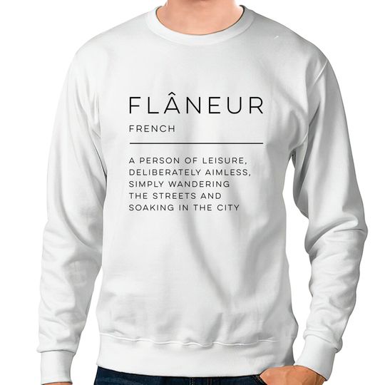 Flâneur Definition - Flaneur - Sweatshirts