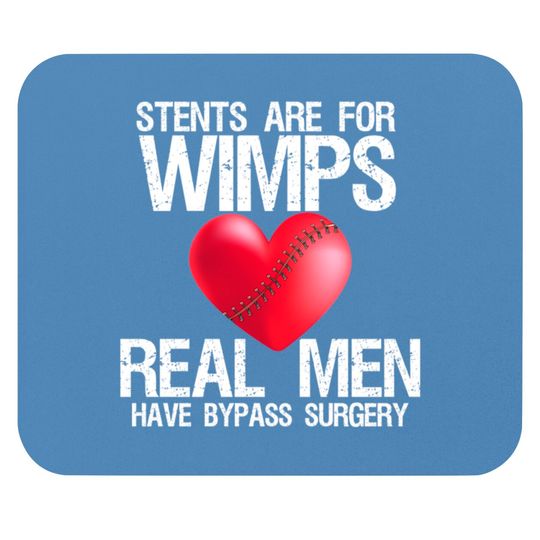 Discover Heart Stents Are For Wimps Real Men Have Bypass Surgery - Heart Surgery - Mouse Pads