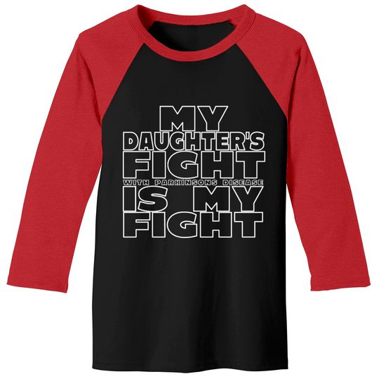Discover My Daughter's Fight With Parkinsons Disease Is My Fight - Parkinsons Disease - Baseball Tees