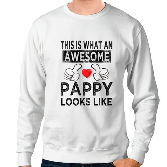 This is what an awesome pappy looks like - Pappy - Sweatshirts