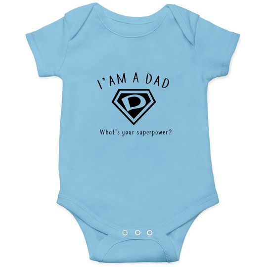 Discover I AM A DAD, What's Your Super Power ~ Fathers day gift idea - Whats Your Super Power - Onesies
