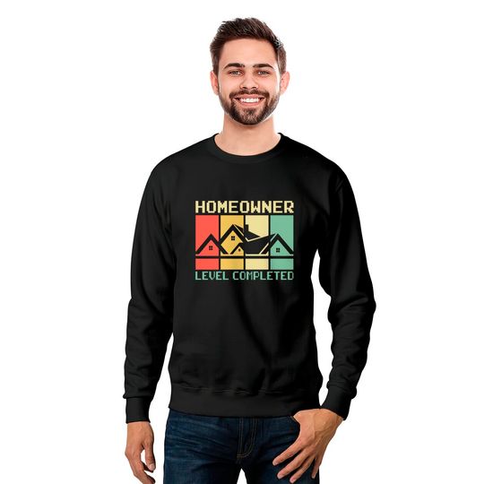 Funny Proud New House Homeowner Level Completed Housewarming - Homeowner - Sweatshirts