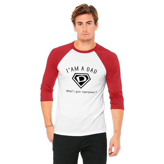 I AM A DAD, What's Your Super Power ~ Fathers day gift idea - Whats Your Super Power - Baseball Tees
