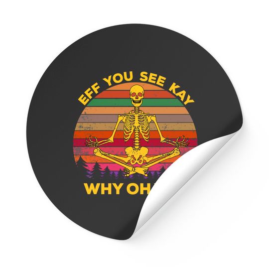 EFF You See Kay Why Oh You Skeleton Yogas Vintage - Eff You See Kay Why Oh You Skeleton - Stickers