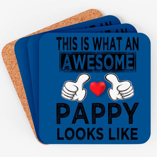 This is what an awesome pappy looks like - Pappy - Coasters